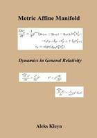 Metric Affine Manifold: Dynamics in General Relativity 1482724375 Book Cover