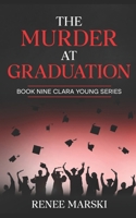 The Murder at Graduation: Clara Young Series Book Nine B0H8P6DXH1 Book Cover