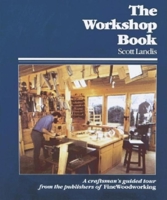 The Workshop Book: A Craftsman's Guide to Making the Most of any Work Space (Craftsman's Guide to)