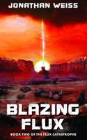 Blazing Flux: Book Two of The Flux Catastrophe 0645773069 Book Cover
