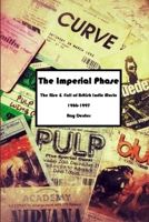 The Imperial Phase - The Rise and Fall of British Indie Music 1986-1997 1326941933 Book Cover