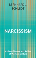 Narcissism: Asshole Disease and Rabies of Western Culture 3769388992 Book Cover