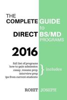 The Complete Guide to Direct BS/MD Programs: Understanding and Preparing for Combined BS/MD Programs 1530909058 Book Cover