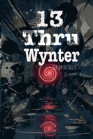 13 Thru Wynter B0GW99QTY5 Book Cover
