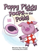 Poppy Piggy Poops on the Potty 1037111699 Book Cover