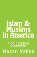 Islam & Muslims in America: Sociological Analysis 1477680519 Book Cover