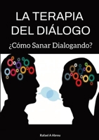 La Terapia del Diálogo: ¿Cómo Sanar Dialogando? 1365192636 Book Cover