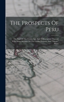 The Prospects Of Peru: The End Of The Guano Age And A Description Thereof, With Some Account Of The Guano Deposits And nitrate Plains 1017840237 Book Cover