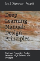 Deep Learning Manual: Design Principles: National Education Bridge between High Schools and Colleges B08B33Y8BG Book Cover