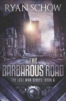 The Barbarous Road: A Post-Apocalyptic EMP Survivor Thriller (The Last War) 1095233920 Book Cover