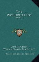 The Wounded Eros: Sonnets 0548501424 Book Cover