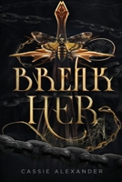 Break Her: A Dark Beauty and the Beast Fantasy Romance 1955825777 Book Cover