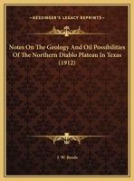 Notes On The Geology And Oil Possibilities Of The Northern Diablo Plateau In Texas 1104518740 Book Cover