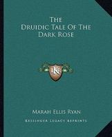 The Druidic Tale Of The Dark Rose 1162896779 Book Cover
