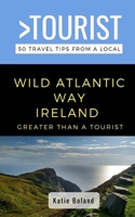 Greater Than a Tourist-Wild Atlantic Way Ireland: 50 Travel Tips from a Local B08WZ4NVTT Book Cover