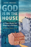 God Is in the House: A Fresh Model for Shaping a Sermon 1839732725 Book Cover