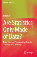 Are Statistics Only Made of Data?: Know-how and Presupposition from the 17th and 19th Centuries (Methodos Series) 3031512561 Book Cover