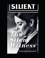 The Silent Witness: Subtle Whispers of Justice B0C2S6B4SF Book Cover