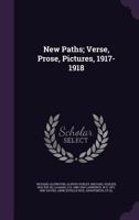 New paths; verse, prose, pictures, 1917-1918 1347218475 Book Cover