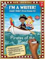 I'm a Writer! (And I Didn't Even Know It), Grade 3: Pirates of the Pond 076823543X Book Cover