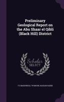 Preliminary Geological Report on the Abu Shaar El Qibli (Black Hill) District 1347201904 Book Cover