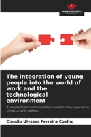 The integration of young people into the world of work and the technological environment 6209492789 Book Cover