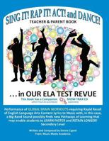 Sing It! Rap It! Act! and Dance! . . . in Our Ela Test Revue 1543017568 Book Cover