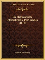 Die Mathematische Intervallenlehre Der Griechen (1818) 1141420686 Book Cover