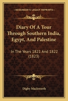 Diary Of A Tour Through Southern India, Egypt, And Palestine: In The Years 1821 And 1822 1165932946 Book Cover