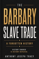 The Barbary Slave Trade: A Lapse in History B0GXQ6GJHB Book Cover