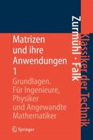 Matrizen Und Ihre Anwendungen 1: Grundlagen Fur Ingenieure, Physiker Und Angewandte Mathematiker 3642175422 Book Cover