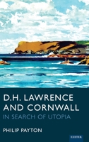 D.H. Lawrence and Cornwall: In Search of Utopia 1804131326 Book Cover