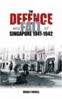 The Defence And Fall Of Singapore 1940-1942 (Battles & Campaigns) 0752437682 Book Cover