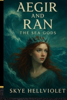 Aegir and Ran: The Sea Gods (Norse Myths) B0F8W2BGH9 Book Cover