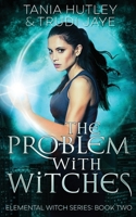 The Problem With Witches 0995129347 Book Cover