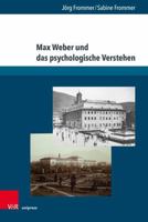 Max Weber Und Das Psychologische Verstehen: Werksgeschichtliche, Biographische Und Methodologische Perspektiven 3847112643 Book Cover