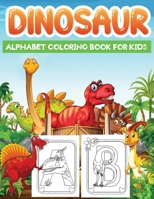dinosaur alphabet coloring book for kids: Cute and Fun Dino ABC Coloring Book B08RRCMD55 Book Cover