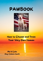 PAWBOOK: How to Choose and Train Your Very Own Human B08TZ2RYF5 Book Cover