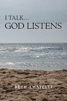 I Talk.God Listens 1441548955 Book Cover