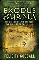 Exodus Burma: The British Escape through the Jungles of Death 1942 0752460927 Book Cover