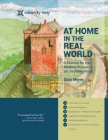 At Home in the Real World: A Manual for the Modern Woman in an Unstable World 1543914330 Book Cover