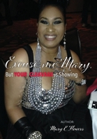 Excuse Me Mary : But Your Cleavage Is Showing 1733642331 Book Cover