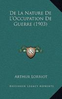 De La Nature De L'occupation De Guerre... 1160396078 Book Cover