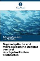 Organoleptische und mikrobiologische Qualität von drei rauchgetrockneten Fischsorten (German Edition) 6209960006 Book Cover