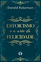 Estoicismo e a arte da felicidade 6550471893 Book Cover