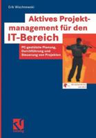Aktives Projektmanagement Fur Den It-Bereich: PC-Gestutzte Planung, Durchfuhrung Und Steuerung Von Projekten 3322895602 Book Cover