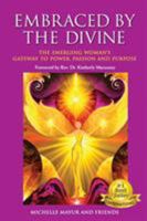 Embraced by the Divine: The Emerging Woman's Gateway to Power, Passion and Purpose 0994155425 Book Cover