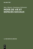 Mode de vie et espaces sociaux: Processus d'urbanisation et différenciation sociale dans deux zones urbaines de Marseille 9027977232 Book Cover
