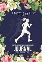 Happy & Free: A Food Journal and Activity Log to Track Your Eating and Exercise for Optimal Weight Loss (180 Day Diet & Fitness Tracker) 1796392340 Book Cover