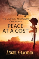 The Jackson MacKenzie Chronicles: Peace at a Cost 1734567414 Book Cover
